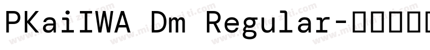 PKaiIWA Dm Regular字体转换
